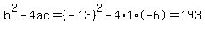 b%5E2-4ac=%28-13%29%5E2-4%2A1%2A-6=193