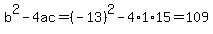 b%5E2-4ac=%28-13%29%5E2-4%2A1%2A15=109