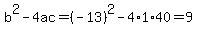b%5E2-4ac=%28-13%29%5E2-4%2A1%2A40=9