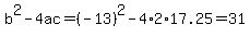 b%5E2-4ac=%28-13%29%5E2-4%2A2%2A17.25=31