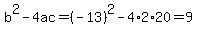 b%5E2-4ac=%28-13%29%5E2-4%2A2%2A20=9