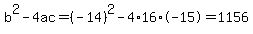 \"b%5E2-4ac=%28-14%29%5E2-4%2A16%2A-15=1156\"
