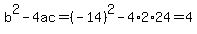 b%5E2-4ac=%28-14%29%5E2-4%2A2%2A24=4