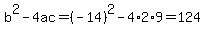 b%5E2-4ac=%28-14%29%5E2-4%2A2%2A9=124