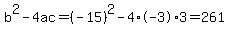 b%5E2-4ac=%28-15%29%5E2-4%2A-3%2A3=261