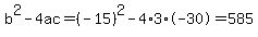 b%5E2-4ac=%28-15%29%5E2-4%2A3%2A-30=585