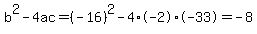 b%5E2-4ac=%28-16%29%5E2-4%2A-2%2A-33=-8