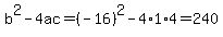 b%5E2-4ac=%28-16%29%5E2-4%2A1%2A4=240