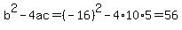 b%5E2-4ac=%28-16%29%5E2-4%2A10%2A5=56