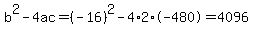 b%5E2-4ac=%28-16%29%5E2-4%2A2%2A-480=4096