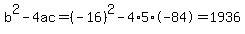 b%5E2-4ac=%28-16%29%5E2-4%2A5%2A-84=1936