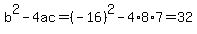 b%5E2-4ac=%28-16%29%5E2-4%2A8%2A7=32
