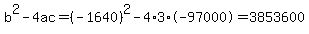 b%5E2-4ac=%28-1640%29%5E2-4%2A3%2A-97000=3853600
