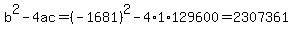 b%5E2-4ac=%28-1681%29%5E2-4%2A1%2A129600=2307361