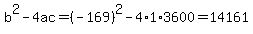 b%5E2-4ac=%28-169%29%5E2-4%2A1%2A3600=14161