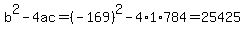 b%5E2-4ac=%28-169%29%5E2-4%2A1%2A784=25425