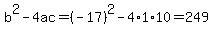 b%5E2-4ac=%28-17%29%5E2-4%2A1%2A10=249