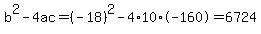 b%5E2-4ac=%28-18%29%5E2-4%2A10%2A-160=6724