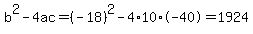 b%5E2-4ac=%28-18%29%5E2-4%2A10%2A-40=1924