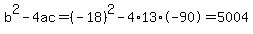 b%5E2-4ac=%28-18%29%5E2-4%2A13%2A-90=5004