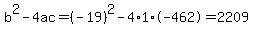 b%5E2-4ac=%28-19%29%5E2-4%2A1%2A-462=2209