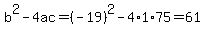 b%5E2-4ac=%28-19%29%5E2-4%2A1%2A75=61
