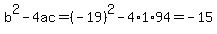 b%5E2-4ac=%28-19%29%5E2-4%2A1%2A94=-15