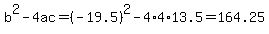 b%5E2-4ac=%28-19.5%29%5E2-4%2A4%2A13.5=164.25