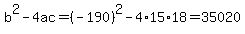 b%5E2-4ac=%28-190%29%5E2-4%2A15%2A18=35020