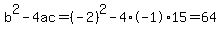 b%5E2-4ac=%28-2%29%5E2-4%2A-1%2A15=64