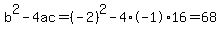 b%5E2-4ac=%28-2%29%5E2-4%2A-1%2A16=68