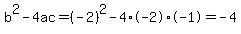 b%5E2-4ac=%28-2%29%5E2-4%2A-2%2A-1=-4
