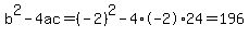 b%5E2-4ac=%28-2%29%5E2-4%2A-2%2A24=196