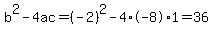 b%5E2-4ac=%28-2%29%5E2-4%2A-8%2A1=36