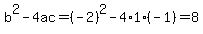 b%5E2-4ac=%28-2%29%5E2-4%2A1%28-1%29=8
