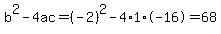 b%5E2-4ac=%28-2%29%5E2-4%2A1%2A-16=68