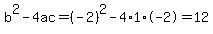 b%5E2-4ac=%28-2%29%5E2-4%2A1%2A-2=12