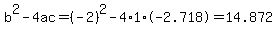 b%5E2-4ac=%28-2%29%5E2-4%2A1%2A-2.718=14.872