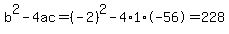 b%5E2-4ac=%28-2%29%5E2-4%2A1%2A-56=228