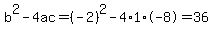 b%5E2-4ac=%28-2%29%5E2-4%2A1%2A-8=36