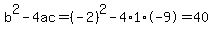 b%5E2-4ac=%28-2%29%5E2-4%2A1%2A-9=40