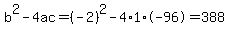 b%5E2-4ac=%28-2%29%5E2-4%2A1%2A-96=388