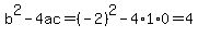 b%5E2-4ac=%28-2%29%5E2-4%2A1%2A0=4