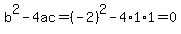 b%5E2-4ac=%28-2%29%5E2-4%2A1%2A1=0
