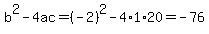 b%5E2-4ac=%28-2%29%5E2-4%2A1%2A20=-76