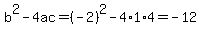 b%5E2-4ac=%28-2%29%5E2-4%2A1%2A4=-12