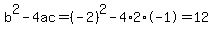b%5E2-4ac=%28-2%29%5E2-4%2A2%2A-1=12
