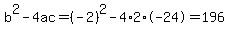 b%5E2-4ac=%28-2%29%5E2-4%2A2%2A-24=196