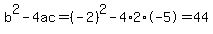 b%5E2-4ac=%28-2%29%5E2-4%2A2%2A-5=44