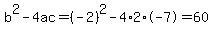 b%5E2-4ac=%28-2%29%5E2-4%2A2%2A-7=60